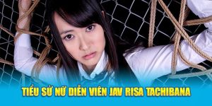 risa tachibana nữ diễn viên JAV idol hot nhất 2024