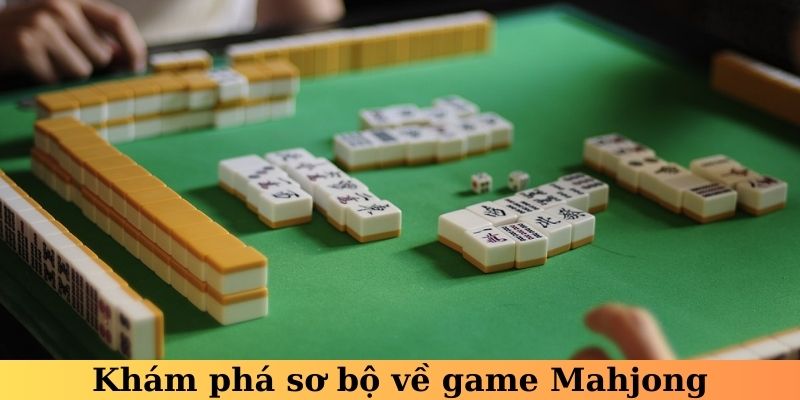 Khám phá sơ bộ về game Mahjong