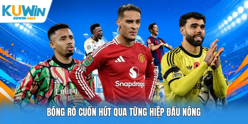 Bóng rổ cuốn hút qua từng hiệp đấu nóng