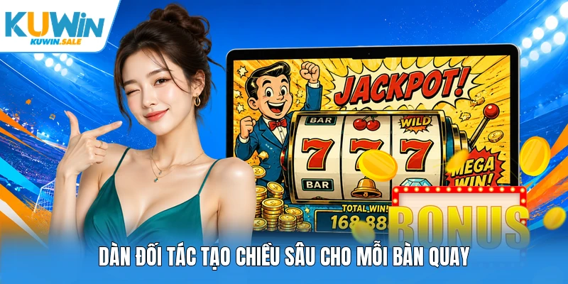 Dàn đối tác tạo chiều sâu cho mỗi bàn quay