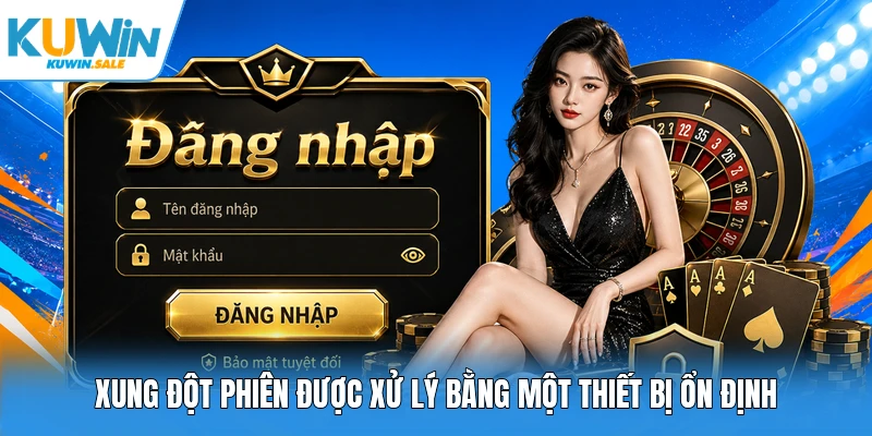 Xung đột phiên được xử lý bằng một thiết bị ổn định